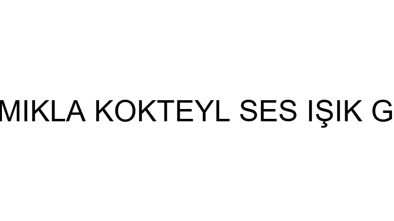 ŞERİFE GERAILIMIKLA KOKTEYL SES IŞIK GÖRÜNTÜLEME S