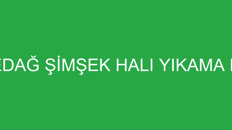 ORHAN KÖSEDAĞ ŞİMŞEK HALI YIKAMA KARS ŞUBESİ