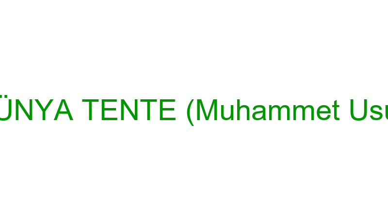 DÜNYA TENTE (Muhammet Usul)