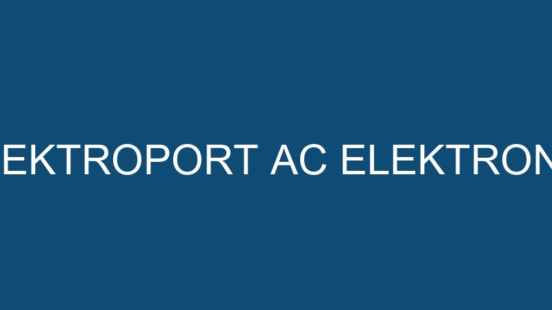 ELEKTROPORT AC ELEKTRONİK