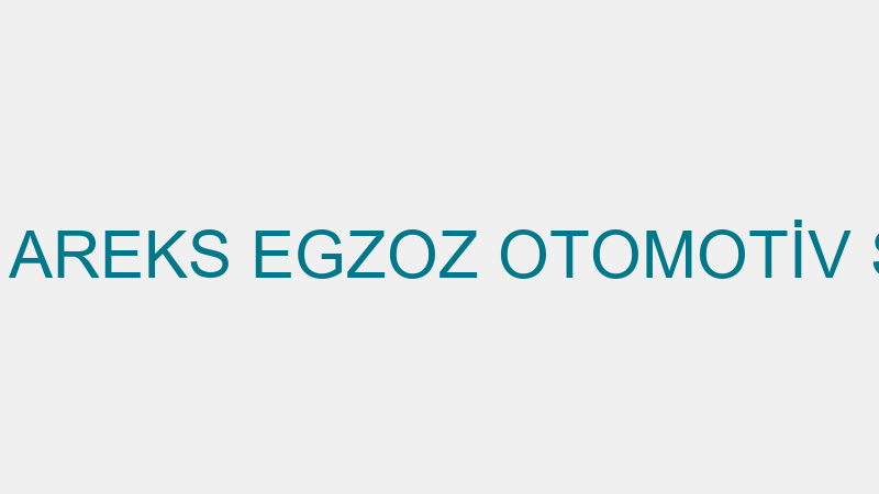 AREKS EGZOZ - AREKS EGZOZ OTOMOTİV SAN. VE TİC.LTD