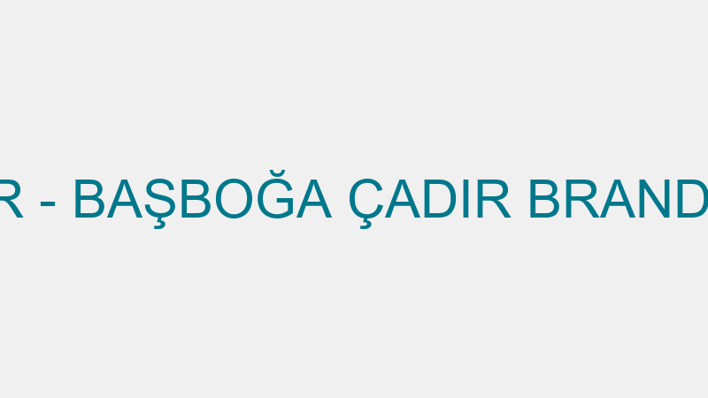 BAŞBOĞA ÇADIR - BAŞBOĞA ÇADIR BRANDA SAN. VE TİC.A