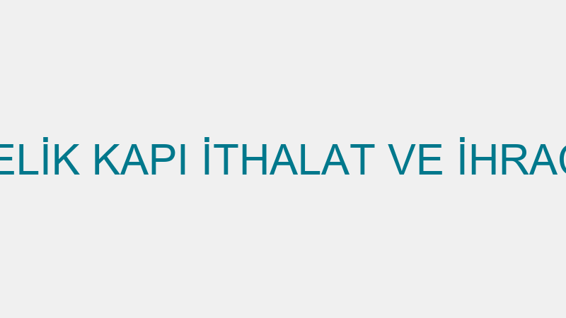 ELMUSTAFA ÇELİK KAPI İTHALAT VE İHRACAT LİMİTED Şİ