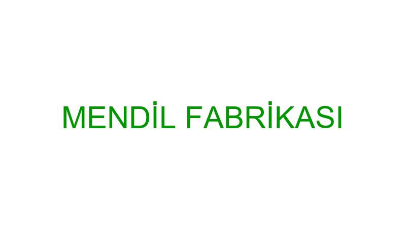 MENDİL FABRİKASI