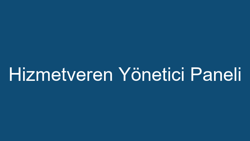 Hizmetveren Yönetici Paneli - Src Cam Balkon - Src Cam Balkon Alümi̇nyum Pvc Çeli̇ - Kayseri Melikgazi