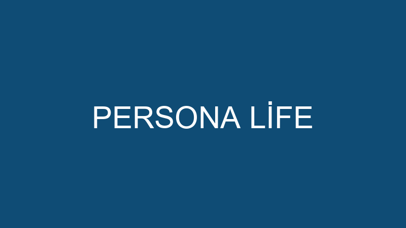 PERSONA LİFE