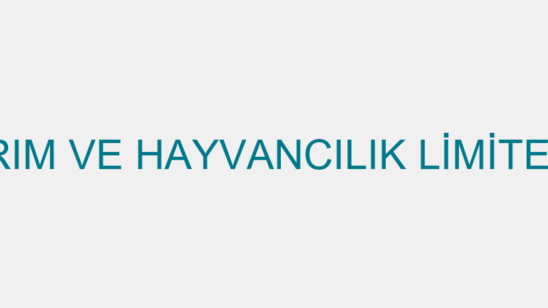 TARIK TARIM VE HAYVANCILIK LİMİTED ŞİRKETİ