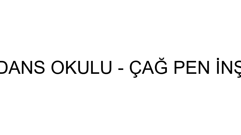 EVİTA BALE VE DANS OKULU - ÇAĞ PEN İNŞAAT MALZEMEL