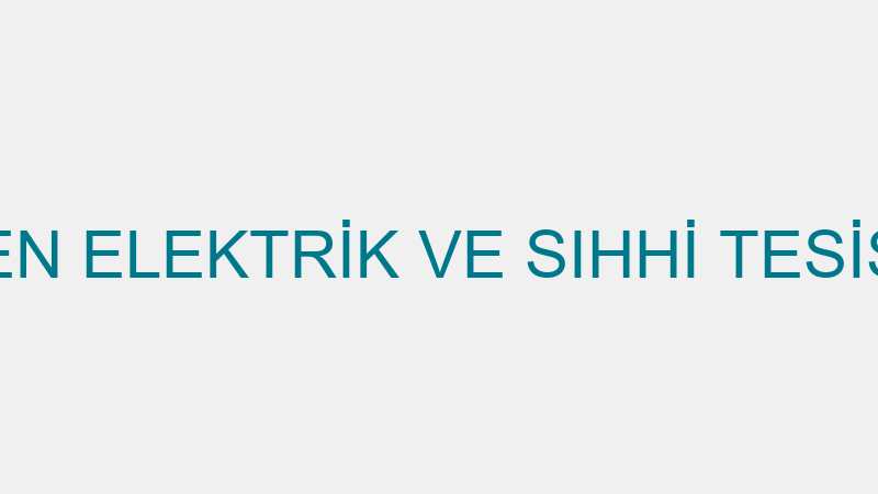 ESEN ELEKTRİK VE SIHHİ TESİSAT