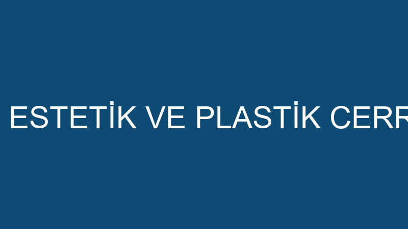ESTEPLAST ESTETİK VE PLASTİK CERRAHİ KLİNİĞİ