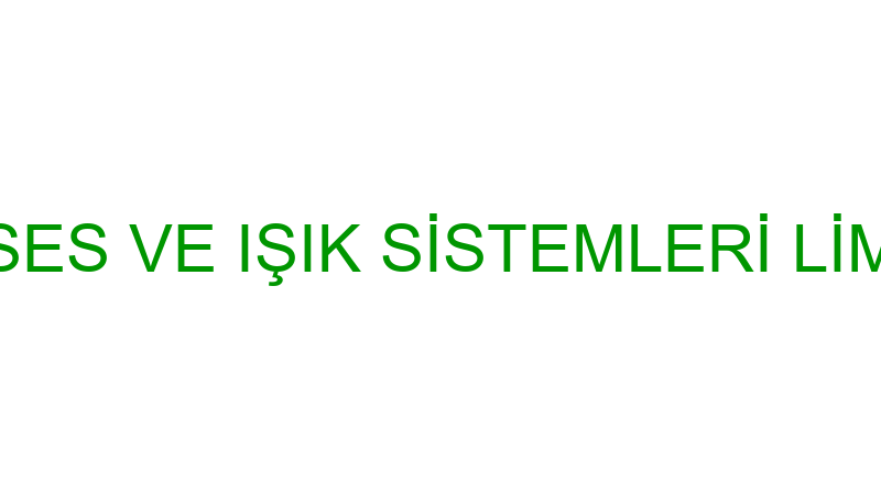 SON SİSTEM SES VE IŞIK SİSTEMLERİ LİMİTED ŞİRKETİ