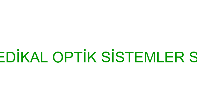 KORNEA BİYOMEDİKAL OPTİK SİSTEMLER SANAYİ VE TİCAR