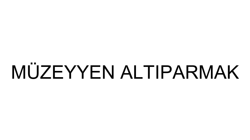 MÜZEYYEN ALTIPARMAK