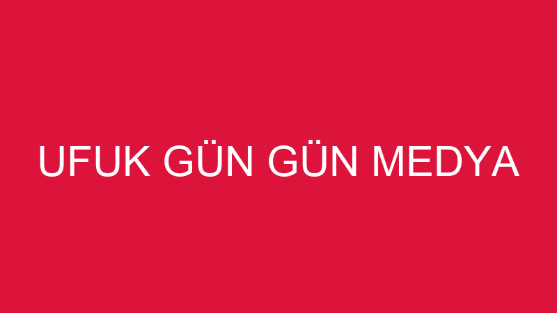 UFUK GÜN GÜN MEDYA
