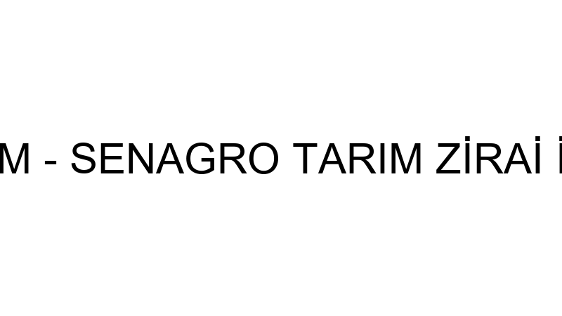 SENAGRO TARIM - SENAGRO TARIM ZİRAİ İLAÇ GIDA PLAS