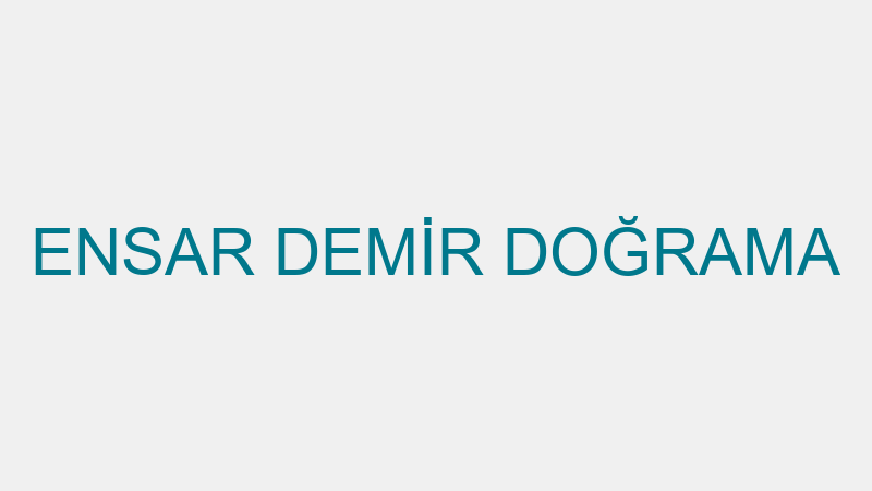 ENSAR DEMİR DOĞRAMA