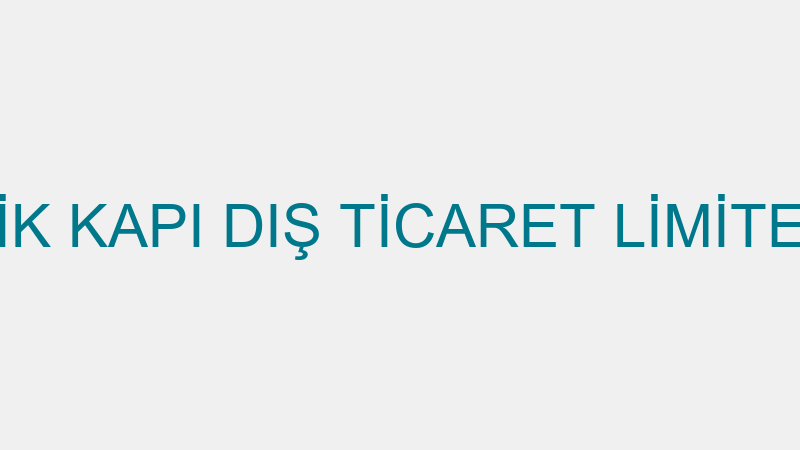 PARS ÇELİK KAPI DIŞ TİCARET LİMİTED ŞİRKETİ