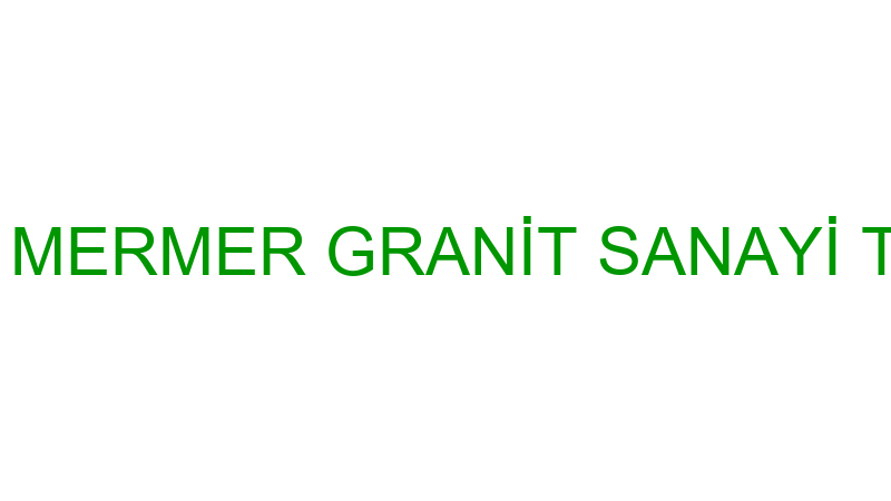 RENKİŞ MERMER GRANİT SANAYİ TİCARET