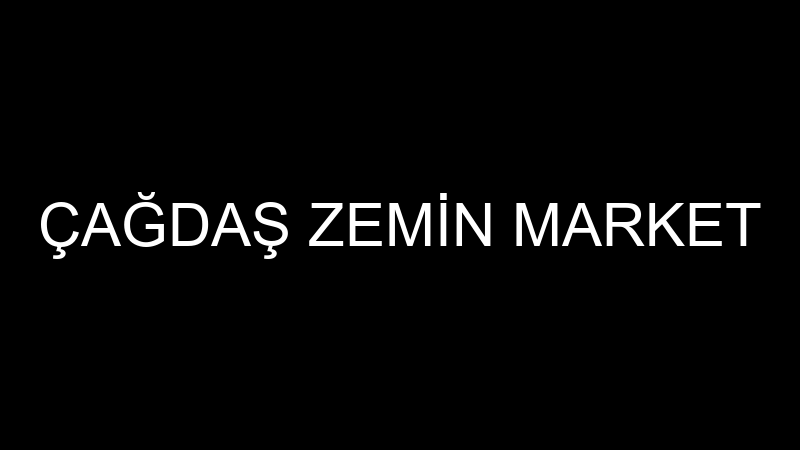 ÇAĞDAŞ ZEMİN MARKET