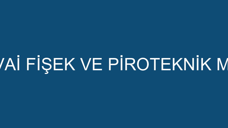POZİTİF HAVAİ FİŞEK VE PİROTEKNİK MURAT ARDA