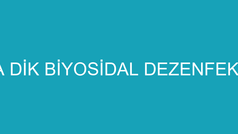 KÜBRA DİK BİYOSİDAL DEZENFEKSİYON