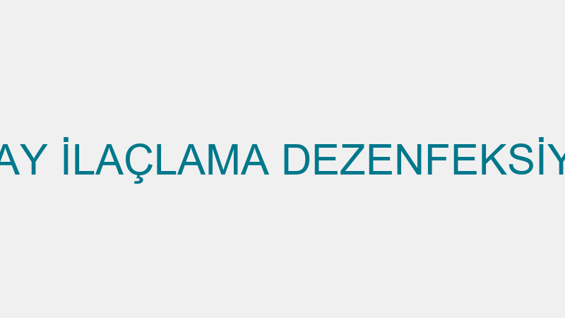 UMAY İLAÇLAMA DEZENFEKSİYON