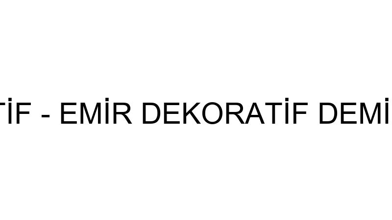 EMİR DEKORATİF - EMİR DEKORATİF DEMİR MAKİNA SAN.
