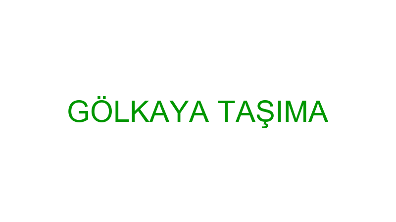 GÖLKAYA TAŞIMA