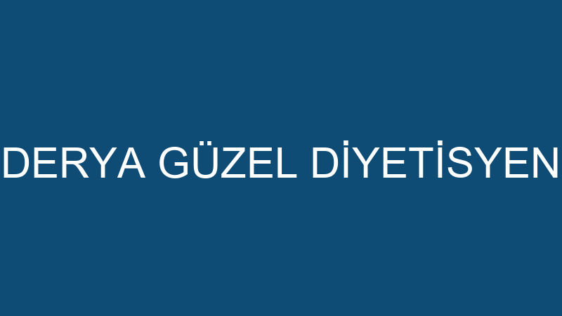 DERYA GÜZEL DİYETİSYEN