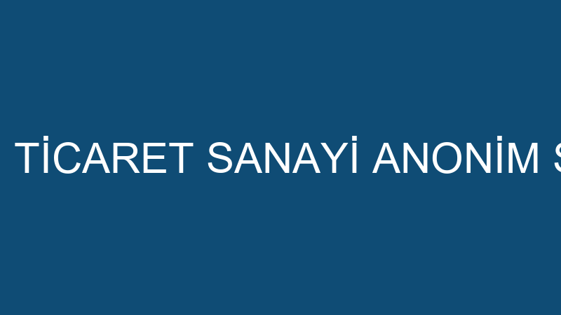 CN SAN TİCARET SANAYİ ANONİM ŞİRKETİ