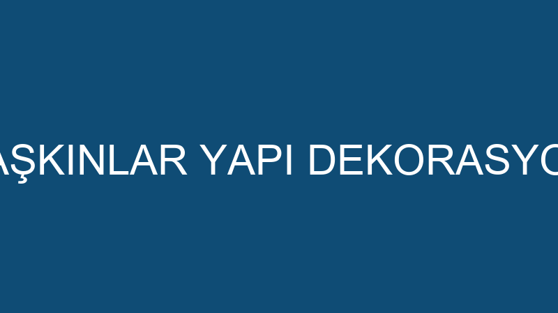 TAŞKINLAR YAPI DEKORASYON
