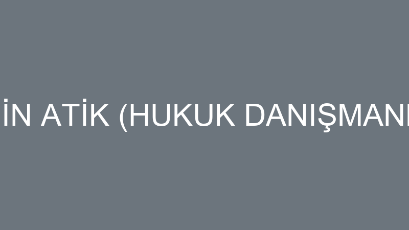 ENGİN ATİK (HUKUK DANIŞMANLIĞI)