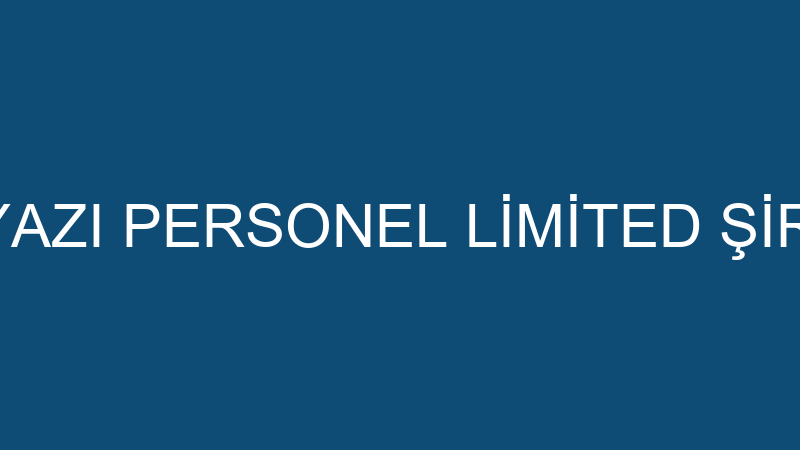 BOZYAZI PERSONEL LİMİTED ŞİRKETİ