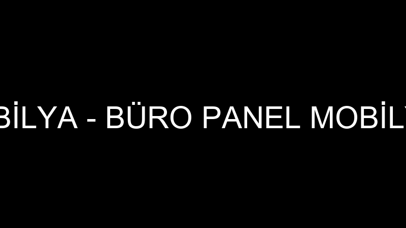 BÜRO PANEL MOBİLYA - BÜRO PANEL MOBİLYA DEKORASYON