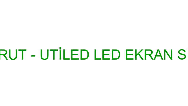HASAN BARUT - UTİLED LED EKRAN SİSTEMLERİ