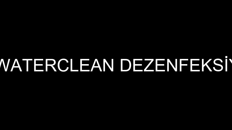 WATER CLEAN - WATERCLEAN DEZENFEKSİYON İNŞAAT VE E