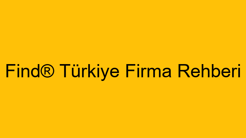 Find® Türkiye Firma Rehberis
