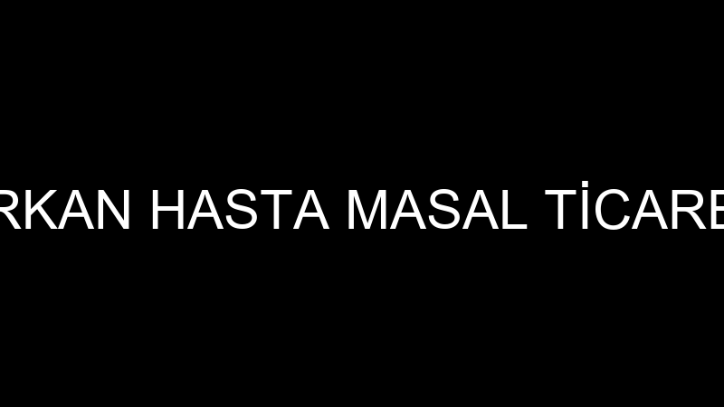 ERKAN HASTA MASAL TİCARET