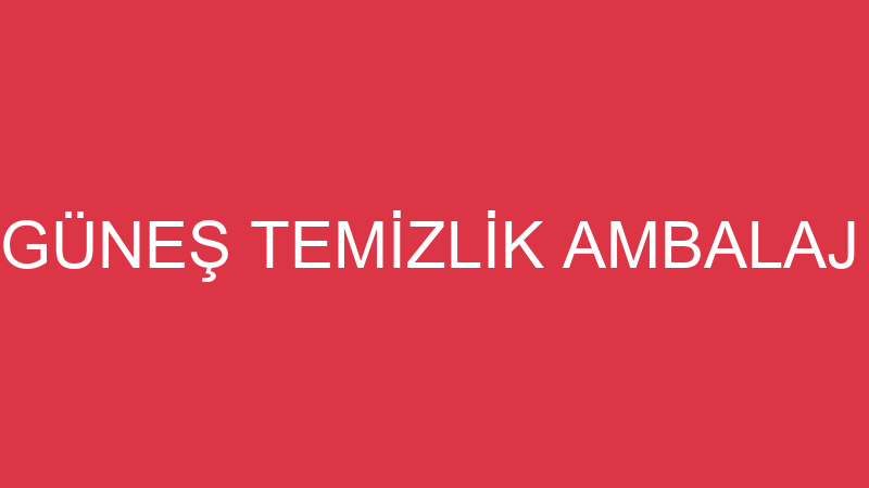 ÖMER TÜRKMEN GÜNEŞ TEMİZLİK AMBALAJ VE HOTEL EKİPM
