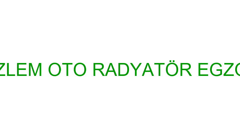 ÖZLEM OTO RADYATÖR EGZOZ