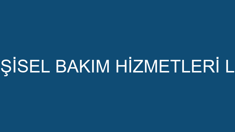 ESTE TUZLA KİŞİSEL BAKIM HİZMETLERİ LİMİTED ŞİRKET