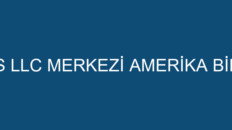 GNCR AMERICAS LLC MERKEZİ AMERİKA BİRLEŞİK DEVLETL