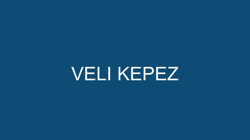 VELI KEPEZ