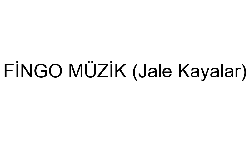FİNGO MÜZİK (Jale Kayalar)