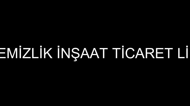 TRAKYATEM TEMİZLİK İNŞAAT TİCARET LİMİTED ŞİRKETİ