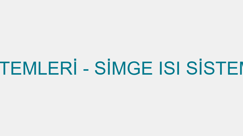 SİMGE ISI SİSTEMLERİ - SİMGE ISI SİSTEMLERİ İNŞAAT