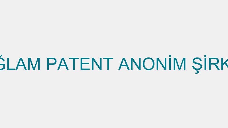 SAĞLAM PATENT ANONİM ŞİRKETİ