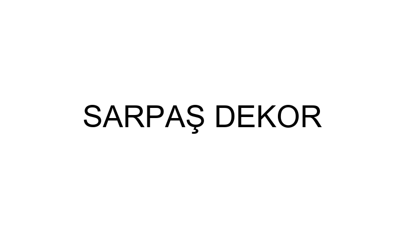 SARPAŞ DEKOR