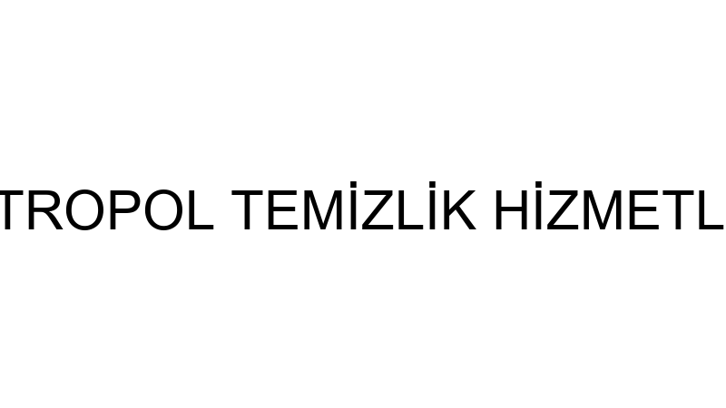 METROPOL TEMİZLİK HİZMETLERİ