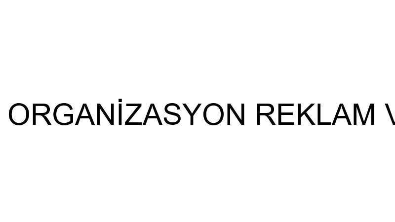 LAVRASYA ORGANİZASYON REKLAM VE TANITIM